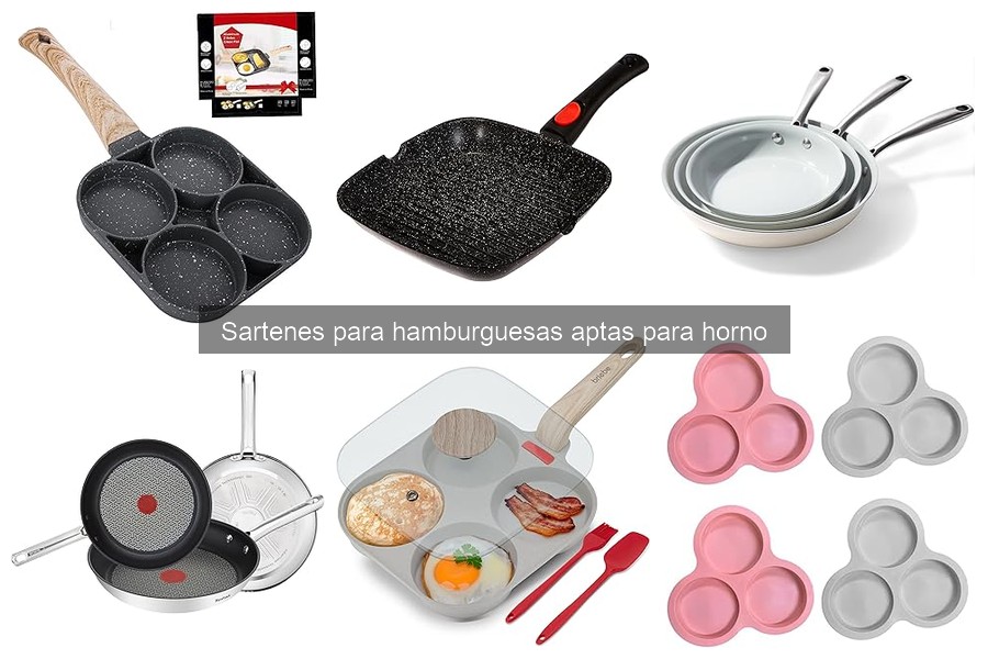 Opiniones sobre sartenes para hamburguesas aptas para horno