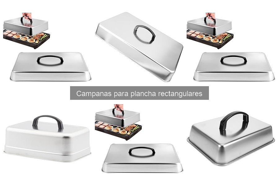 ¿Qué es una campana rectangular para plancha? Características y usos