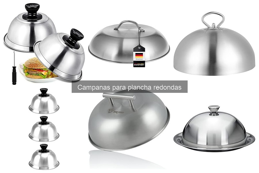Tipos de Campanas para Plancha Redonda: Guía Completa