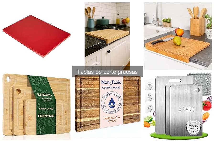 Tipos de tablas de corte gruesas para cada necesidad en cocina